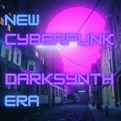 New Darksynth-Synthwave-Cyberpunk ERA