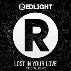 Redlight Feat. Cristal - Lost In Your Love (Cristal Remix)