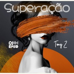 Dj Ensō ft TonyZ - Superação