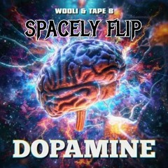 Wooli & Tape B - Dopamine (SPACELY FLIP) FREE DOWNLOAD