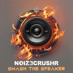 Smash the Speaker