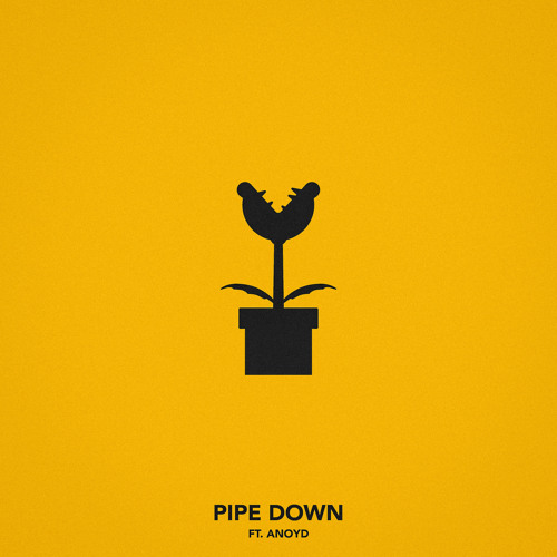 Pipe Down (feat. Anoyd)