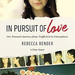 download KINDLE 📩 In Pursuit of Love: One Woman’s Journey from Trafficked to Triumph