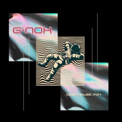G NOX DEEP HOUSE MIX VOLUME 1