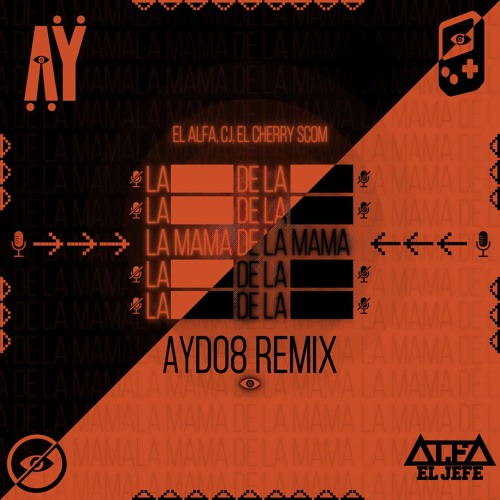 Stream El Alfa, CJ, El Cherry Scom - La Mama De La Mama (AYDO8