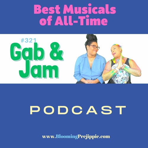 Stream 321 Best Musicals Of All Time Podcast By Blooming Prejippie Stream 321 best musicals of all time podcast by blooming prejippie