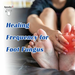 Healing Frequency for Foot Fungus - Spooky2 Rife Frequency Healing