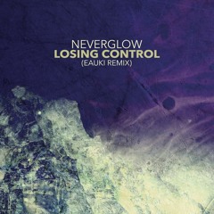 NEVERGLOW - Losing Control (Eauki Remix)