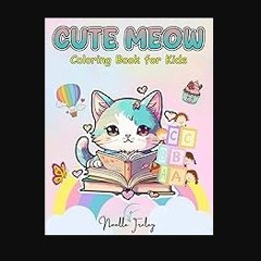 ebook read [pdf] 📖 Cute Meow Coloring Book for Kids: Adorable cats, letters, numbers, and various