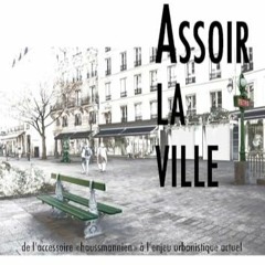 Lire Assoir la ville: de l'accessoire haussmannien à l'enjeu urbanistique actuel de Paris (French E