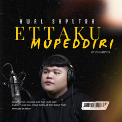 ETTAKU MUPEDDIRI (Awal Saputra)