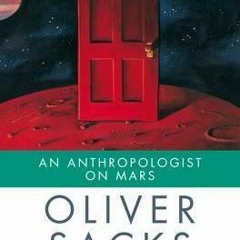 Get *[PDF] Books An Anthropologist on Mars: Seven Paradoxical Tales BY Oliver Sacks