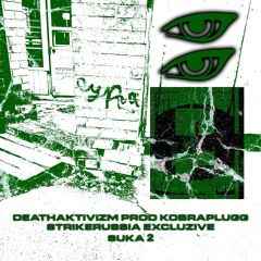 deathactivism - suka 2 @kobraplugg