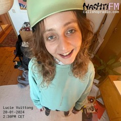 NachtiFM w/ Lucie Vuittong (live from Nachtiville 2024)