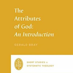 [READ] PDF EBOOK EPUB KINDLE The Attributes of God: An Introduction (Short Studies in