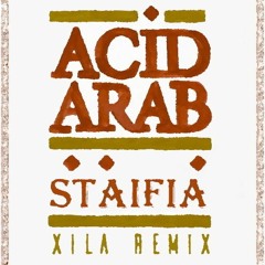 Acid Arab - Staifia (Xila Remix)
