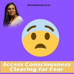 Clearing Fear -  Access Consciousness  Clearing