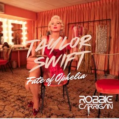 Taylor Swift "Fate of Ophelia" (Robbie Carrigan remix)