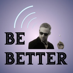 Be Better