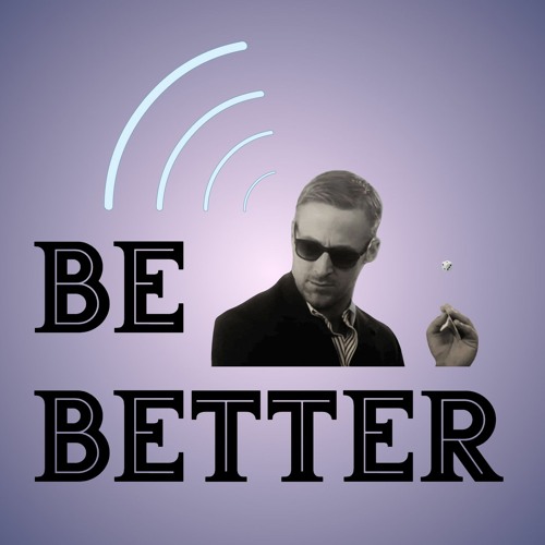 Be Better