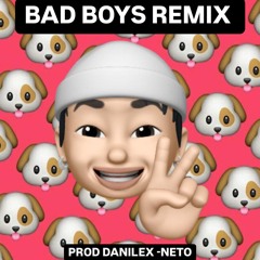 BAD BOYS REMIX X NETO X DANILEX