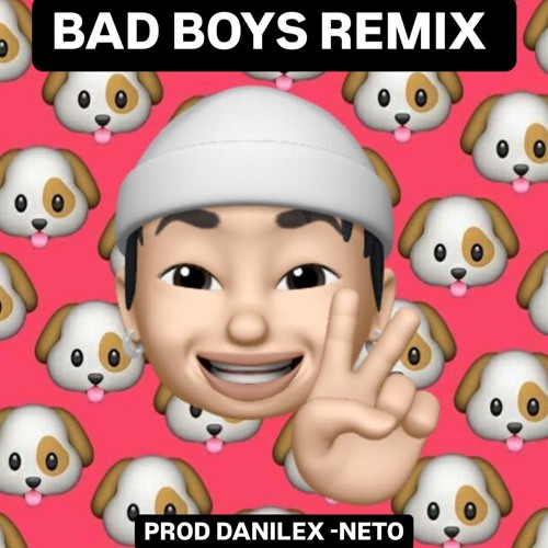 BAD BOYS REMIX X NETO X DANILEX