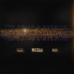 Nitsuj - The Go, To a Mansion (Prod. Don Saulo)