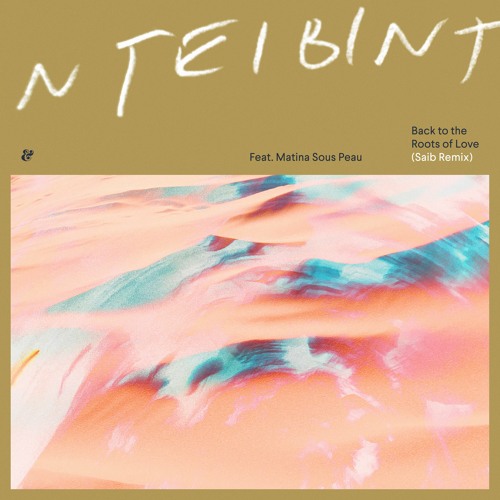 NTEIBINT feat. Matina Sous Peau - Back To The Roots Of Love (Saib Remix)