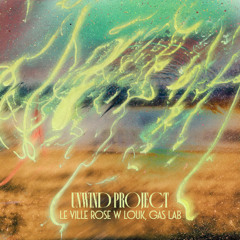 Unwind Project - Le Ville Rose (feat. Louk & Gas Lab)