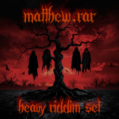 Matthew.rar - Heavy Riddim Set