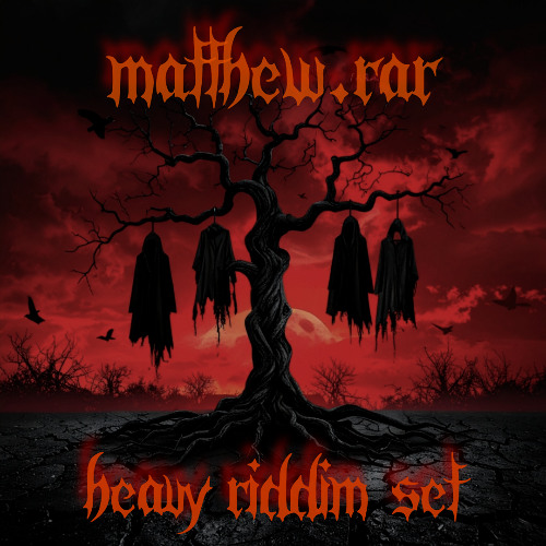 Matthew.rar - Heavy Riddim Set