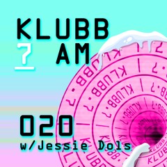 Klubb 7 AM - Episode 020 | Jessie Dols
