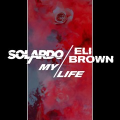 Solardo & Eli Brown - My Life