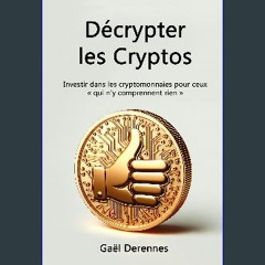 PDF 🌟 Décrypter les Cryptos: Investir dans les cryptomonnaies pour ceux « qui n’y comprennent rien