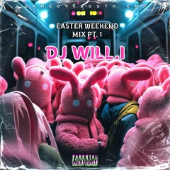 DJ WILL.i EASTER WEEKEND MIX Pt.1 Of 2