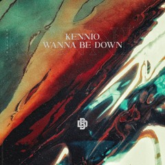 KENNIO - Wanna Be Down