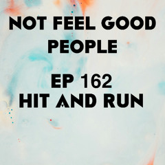 Ep 162 - Hit and Run