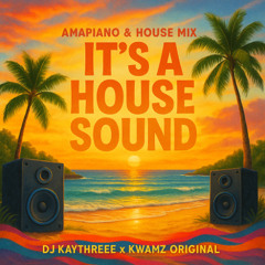 It's A House Sound | Afro House x Amapiano | Mixed By @DJKAYTHREEE & Hosted By @KWAMZORIGINAL