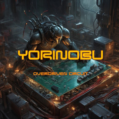 Yorinobu - Overdriven Circuit (Halftime mix)
