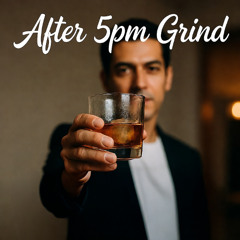 After 5PM Grind