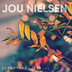 Departure Mixtape 007 Mixed by Jou Nielsen