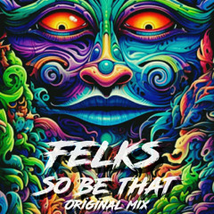 FELKS - SO BE THAT (ORIGINAL MIX)
