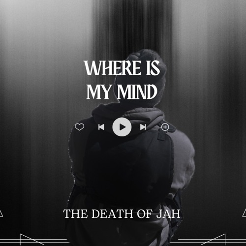 WHERE IS MY MIND
