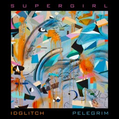 Supergirl | IDGlitch & Belial Pelegrim