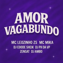 MC LEOZIN ZS E MC MIKA - AMOR VAGABUNDO