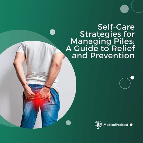 Stream Self Care Strategies For Managing Piles A Guide To Relief