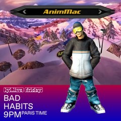 Bad Habits 10 w/ Animmac (LYL Radio 26.11.2021)