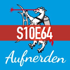 S10E64: Geburtstage! / LARP mit Gast Lukas Brunner