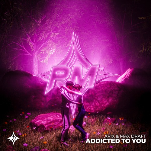 Apix & Max Draft - Addicted To You