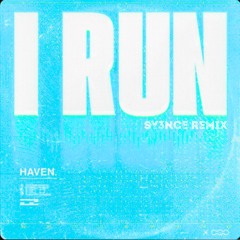 HAVEN. - I Run (Sy3nCe Remix)